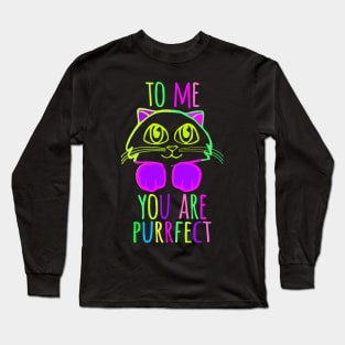 TO ME YOU ARE PURRFECT Long Sleeve T-Shirt